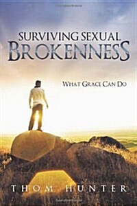 Surviving Sexual Brokenness: What Grace Can Do (Paperback)