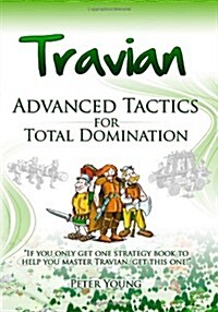 Travian Advanced Tactics: Travian Advanced Tactics for Total Domination (Paperback)