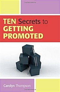Ten Secrets to Getting Promoted (Paperback)