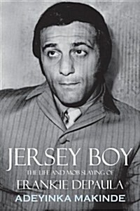 Jersey Boy: The Life and Mob Slaying of Frankie Depaula (Paperback)