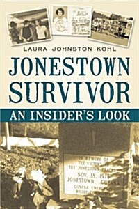 Jonestown Survivor: An Insiders Look (Paperback)