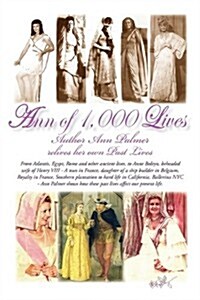 Ann of 1,000 Lives: Author Ann Palmer Relives Her Own Past Lives (Paperback)