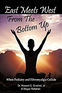 East Meets West from the Bottom Up (Paperback)