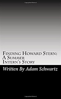 Finding Howard Stern: A Summer Interns Story (Paperback)