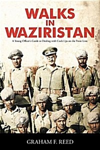 Walks in Waziristan: A Young Officers Guide to Dealing with Cock-Ups on the Front Line. (Paperback)