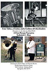 Four Tubas, a Guitar, and a Gallery of Cheerleaders: Transition in the Life of a Black PH.D. (Paperback)