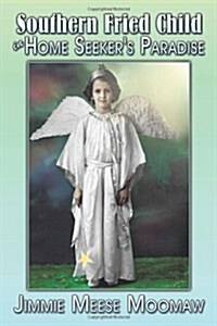 Southern Fried Child in Home Seekers Paradise (Paperback)
