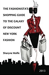 The Fashionistas Shopping Guide to the Galaxy of Discount New York Fashion (Paperback)