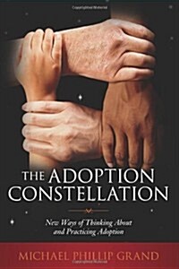 The Adoption Constellation: New Ways of Thinking about and Practicing Adoption (Paperback)