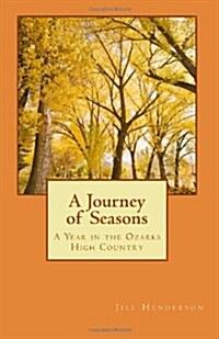 A Journey of Seasons: A Year in the Ozarks High Country (Paperback)