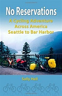 No Reservations: A Cycling Adventure Across America Seattle to Bar Harbor (Paperback)