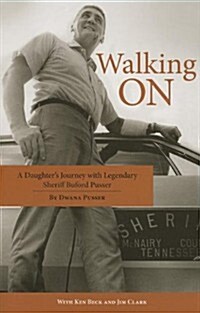 Walking on: A Daughters Journey with Legendary Sheriff Buford Pusser (Paperback)