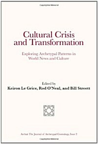 Cultural Crisis and Transformation: Exploring Archetypal Patterns in World News and Culture (Paperback)