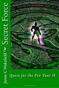 Secret Force: Quest for the Pro Tour II (Paperback)
