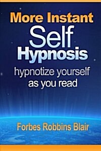 More Instant Self-Hypnosis: hypnotize yourself as you read (Paperback)