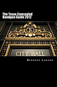 The Texas Concealed Handgun Guide 2012 (Paperback)