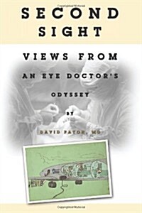 Second Sight: Views from an Eye Doctors Odyssey (Paperback)