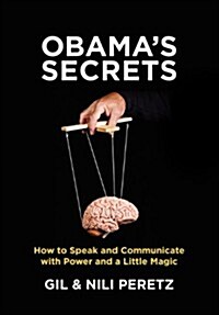 Obamas Secrets: How to Speak and Communicate with Power and a Little Magic (Paperback)