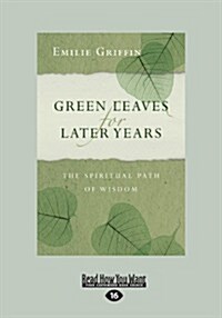 Green Leaves for Later Years: The Spiritual Path of Wisdom (Large Print 16pt) (Paperback, 16th)