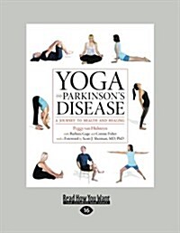 Yoga and Parkinsons Disease: A Journey to Health and Healing (Large Print 16pt) (Paperback)