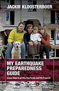 My Earthquake Preparedness Guide: Simple Steps to Get You, Your Family and Pets Prepared (Paperback)