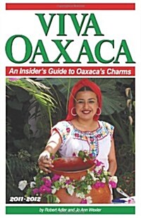 Viva Oaxaca: An Insiders Guide to Oaxacas Charms (Paperback)