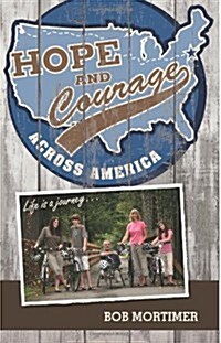 Hope and Courage Across America: Life Is a Journey... (Paperback)