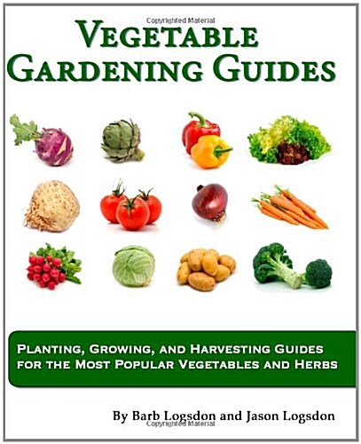 Vegetable Gardening Guides: Planting, Growing, and Harvesting Guides for the Most Popular Vegetables and Herbs (Paperback)