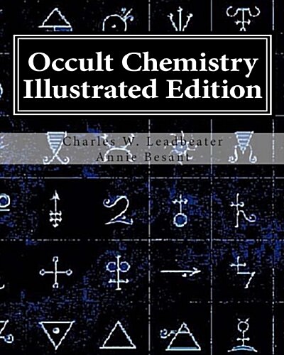 Occult Chemistry Illustrated Edition: Clairvoyant Observations on the Chemical Elements (Paperback)