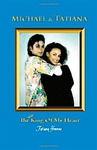 Michael & Tatiana: The King of My Heart (Paperback)