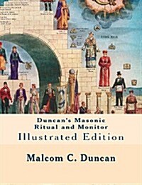 Duncans Masonic Ritual and Monitor: Illustrated Edition (Paperback)