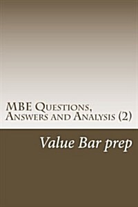 MBE Questions, Answers and Analysis (2): Instructively Answered, Strongly Analyzed MBEs for Candidates Who Plan to Pass (Paperback)