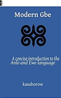 Modern GBE: A Concise Introduction to the Anlo and Ewe Language (Paperback)