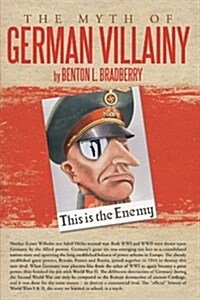 The Myth of German Villainy (Paperback)