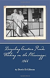 Bicycling Eastern Roads, Working on the Mississippi, 1944 (Paperback)