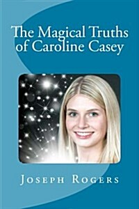 The Magical Truths of Caroline Casey (Paperback)