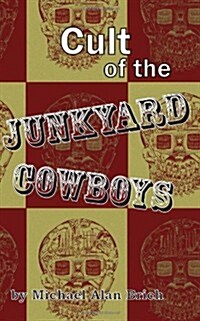 Cult of the Junkyard Cowboys (Paperback)