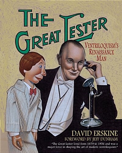 The Great Lester: Ventriloquisms Renaissance Man: By David Erskine Foreword by Jeff Dunham (Paperback)