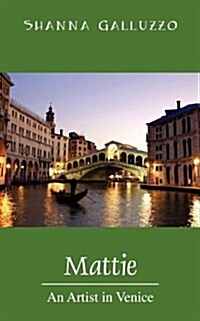 Mattie: An Artist in Venice (Paperback)