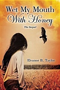 Wet My Mouth with Honey, the Sequel (Paperback)