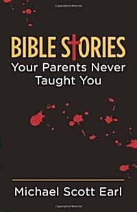 Bible Stories Your Parents Never Taught You (Paperback)