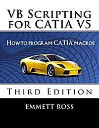 VB Scripting for Catia V5: How to Program Catia Macros (Paperback)