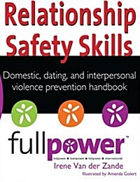 Relationship Safety Skills Handbook: Stop Domestic, Dating, and Interpersonal Violence with Knowledge, Action, and Skills (Paperback)