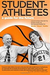 Student Athletes: A Guide for the Future (Paperback)