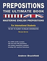 Prepositions: The Ultimate Book - Mastering English Prepositions (Paperback)