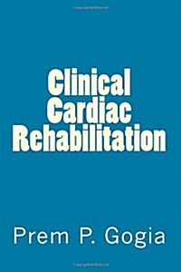 Clinical Cardiac Rehabilitation (Paperback)