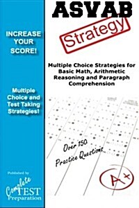 ASVAB Strategy: : Multiple Choice Strategies for Basic Math, Arithmetic Reasoning and Paragraph Comprehension (Paperback)