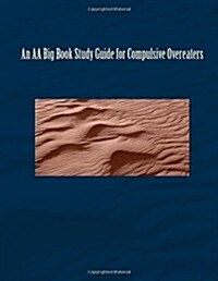 An Aa Big Book Study Guide for Compulsive Overeaters (Paperback)