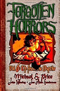 Forgotten Horrors Vol. 6: Up from the Depths (Paperback)
