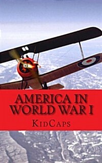 America in World War I: A History Just for Kids! (Paperback)